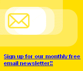 Sign up for our monthly free email newsletter!!
